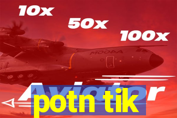 potn tik